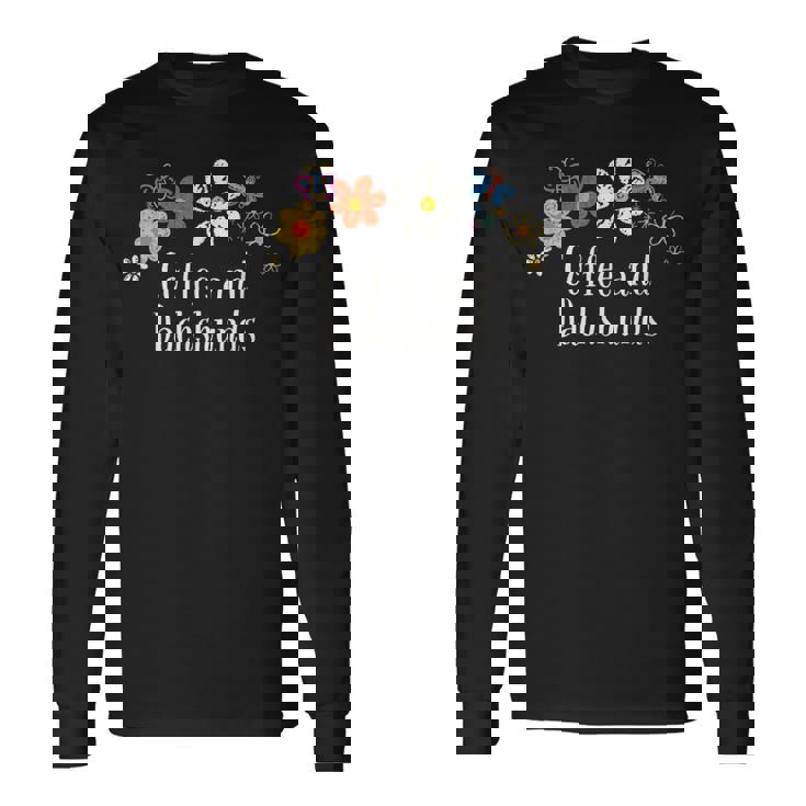 面白いコーヒーとダックスフントの花を言う 長袖Tシャツ