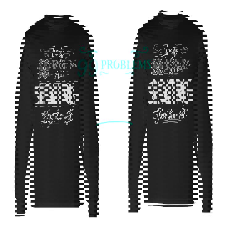 面白いスケートグラフィック I've Got 99 Problems 長袖Tシャツ