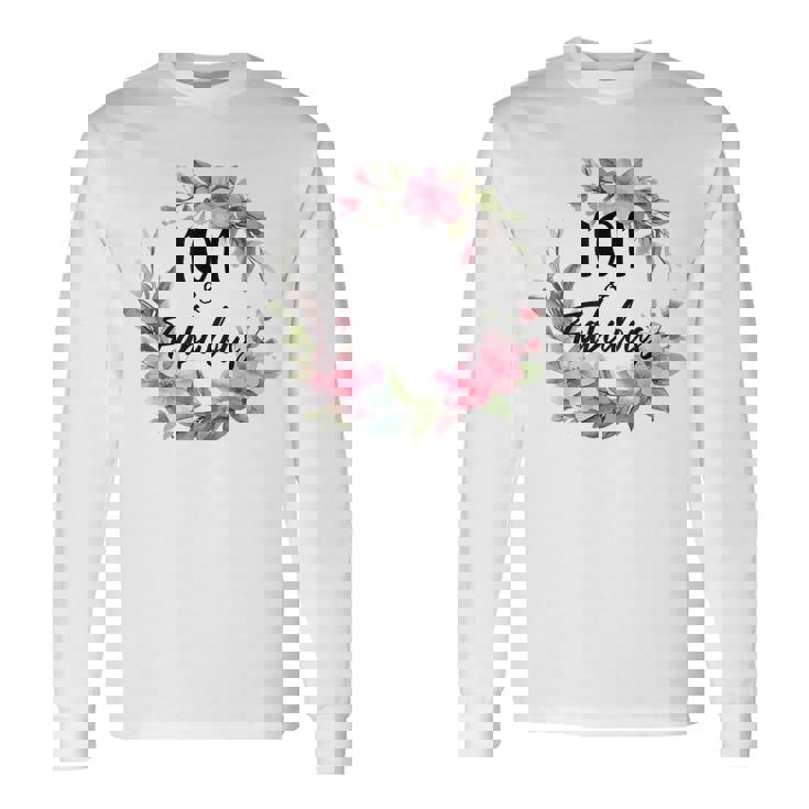 101歳&素晴らしいフローラルパーティーハッピー101歳の誕生日 長袖Tシャツ