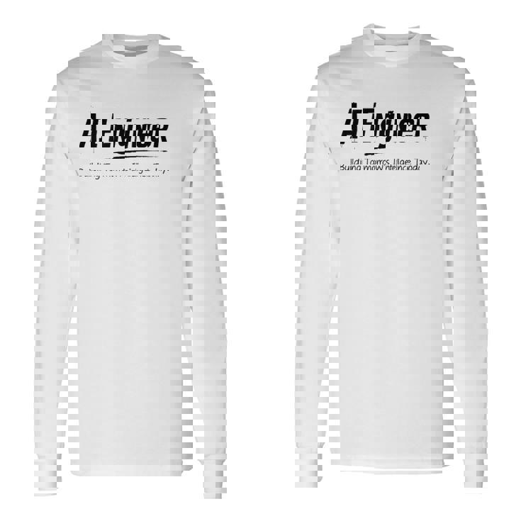 Aiエンジニアが今日の明日の知性を構築 長袖Tシャツ ギフトのアイデア