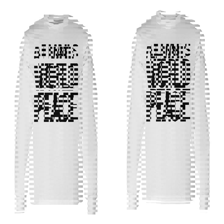 All I Want Is World Peace 長袖Tシャツ