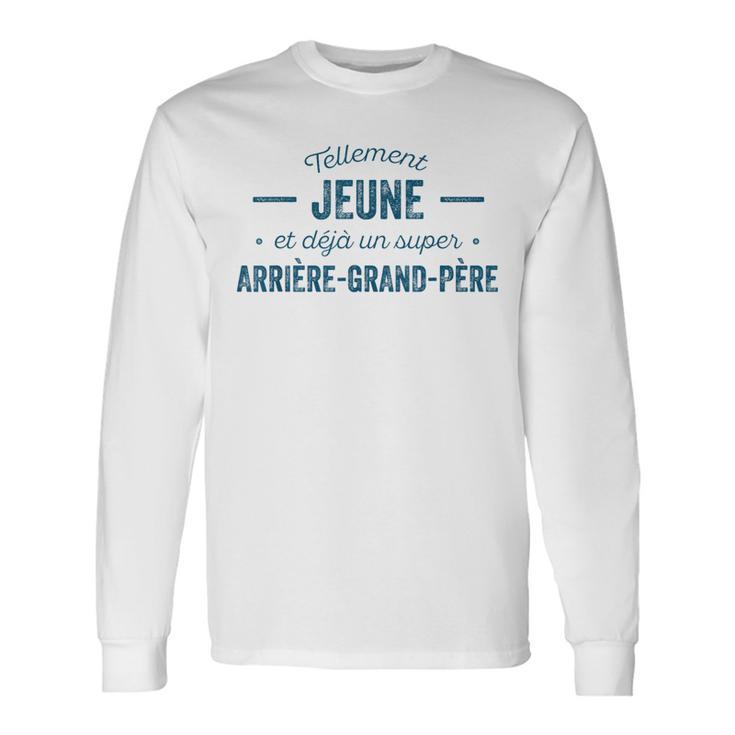Arrière-Grand-Père Tellement Jeune Humour T-shirt à manches longues