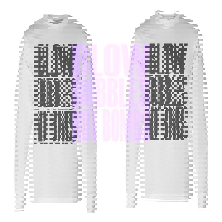 Big Print スローガン Blow Bubbles Not Bombs Rave Classic 長袖Tシャツ