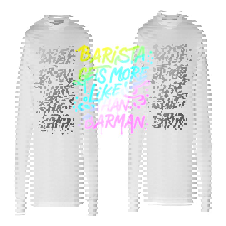 Cool Barista Gets More Likes Than Barman、バリスタ、バーマンより 長袖tシャツ 長袖Tシャツ