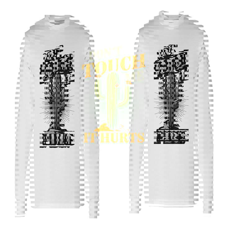Don't Touch Me It Hurts – サボテンの反社会的ユーモア 長袖Tシャツ