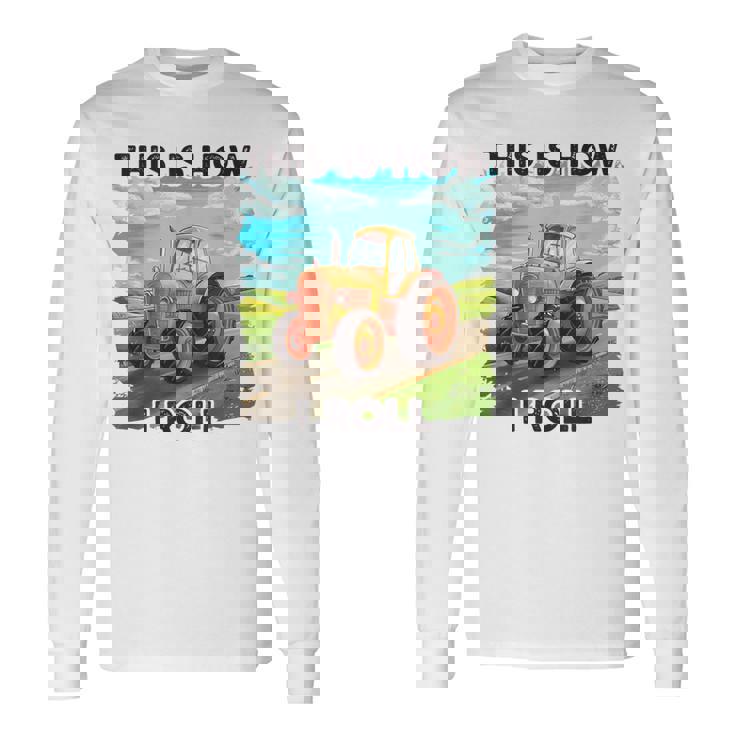 Farming Farmers This Is How I Roll トラクター 長袖Tシャツ
