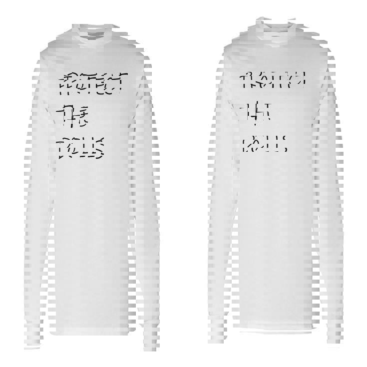 Protect The Dolls。 長袖Tシャツ ギフトのアイデア