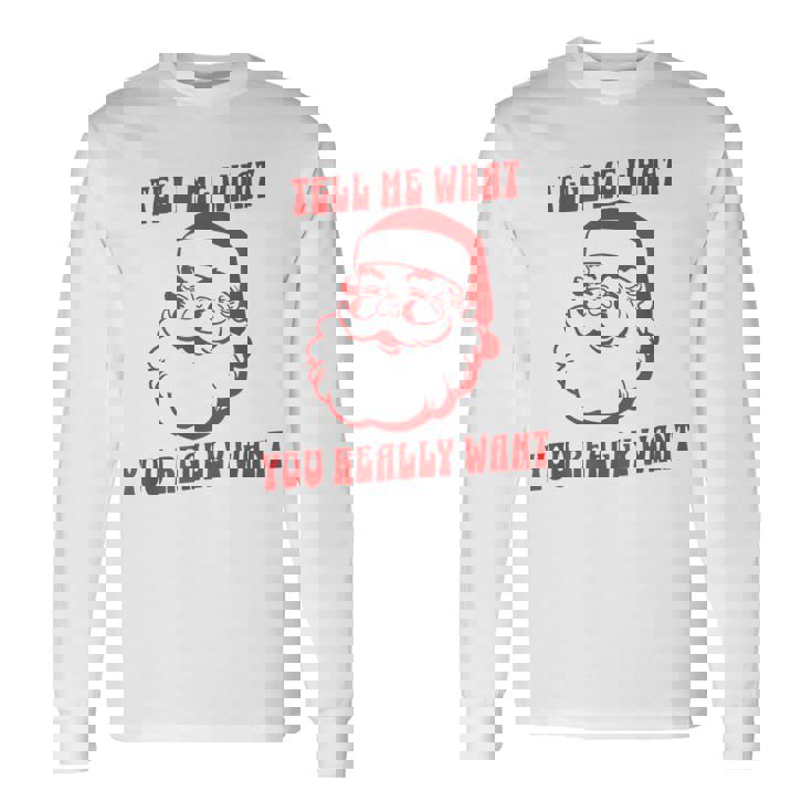 Tell Me What You Really Want Christmas 長袖Tシャツ