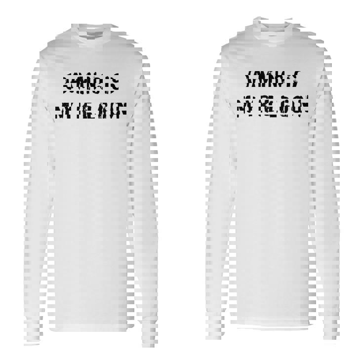 Gaming Is My Religion 面白いオタクゲームステートメント 長袖Tシャツ