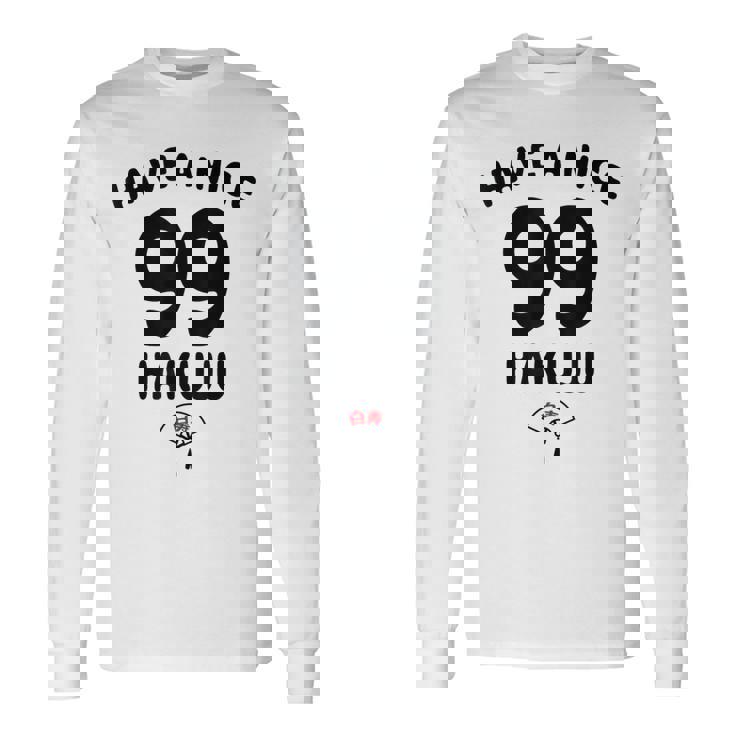 Have A Nice Hakuju 白寿 誕生日 誕生日おめでとう ネタ ジョーク ギャグ お笑い ツッコミ おもしろ 長袖Tシャツ