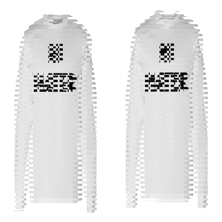 Hi Hater Bye Hater 長袖Tシャツ