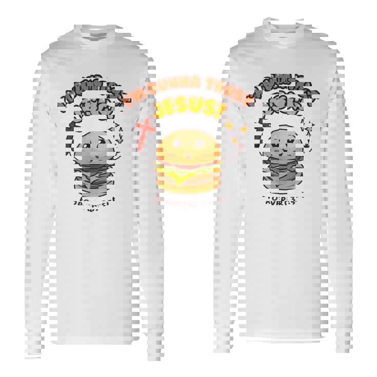 I'm Bunna Trust Jesus 箴言 クリスチャンハンバーガーしゃれ 長袖Tシャツ ギフトのアイデア