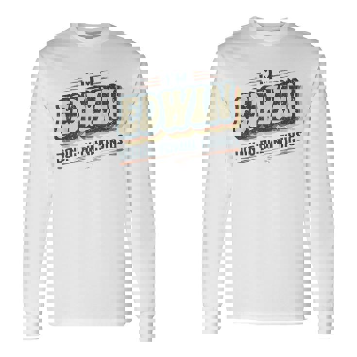 I'm Edwin Doing Edwin Things Edwin 名前 長袖Tシャツ