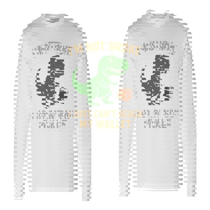 I'm Not Broke Top For Friend Withhort Arms Joke 長袖tシャツ 長袖Tシャツ