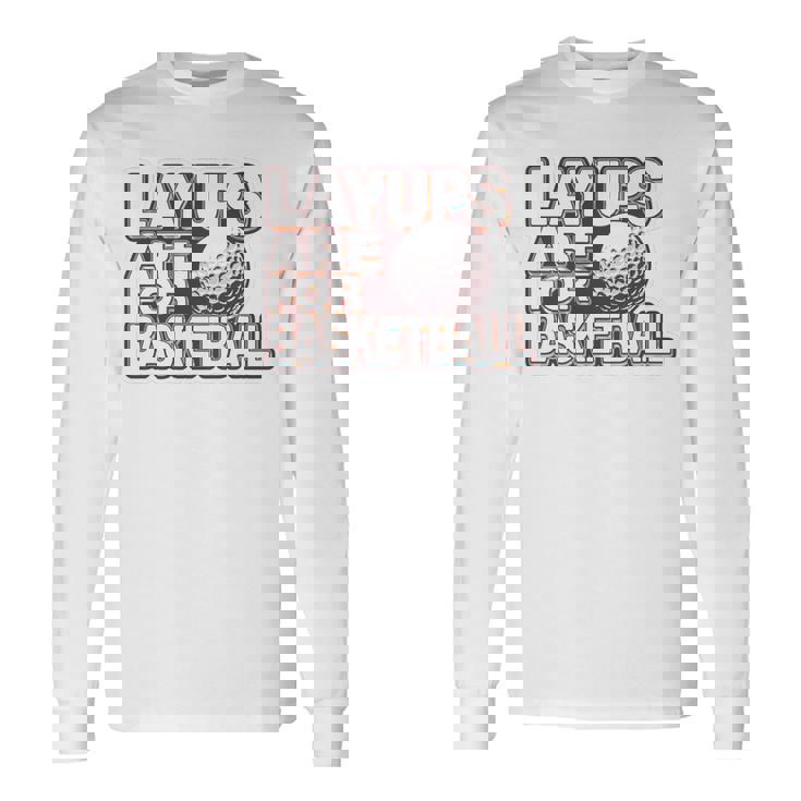 Layups Are For Basketball ゴルフ ユーモア スポーツ 長袖Tシャツ