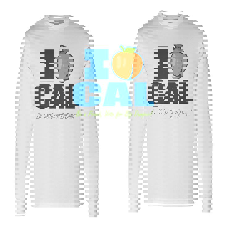 I Love Cal Be A Peach Vote For Big Dumper Long Sleeve T-Shirt
