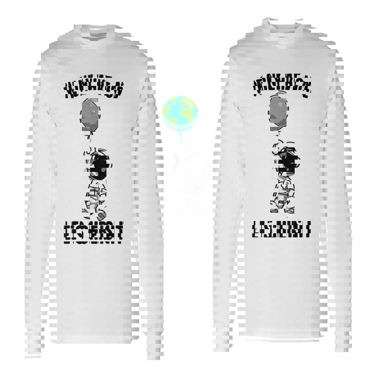 Planets We Only Have One Let's Cherish It 宇宙飛行士 長袖Tシャツ