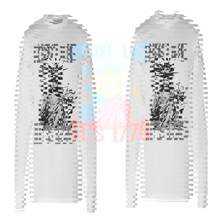 Resist Like It's 1776 No Kings Liberty Statue 4Th Of July Long Sleeve T-Shirt