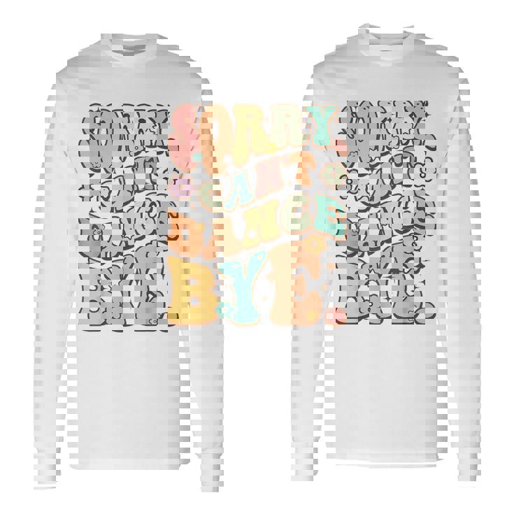 Sorry Can't Dance Bye シャツ キュート ダンス グルービー ヒッピーフラワー 長袖Tシャツ