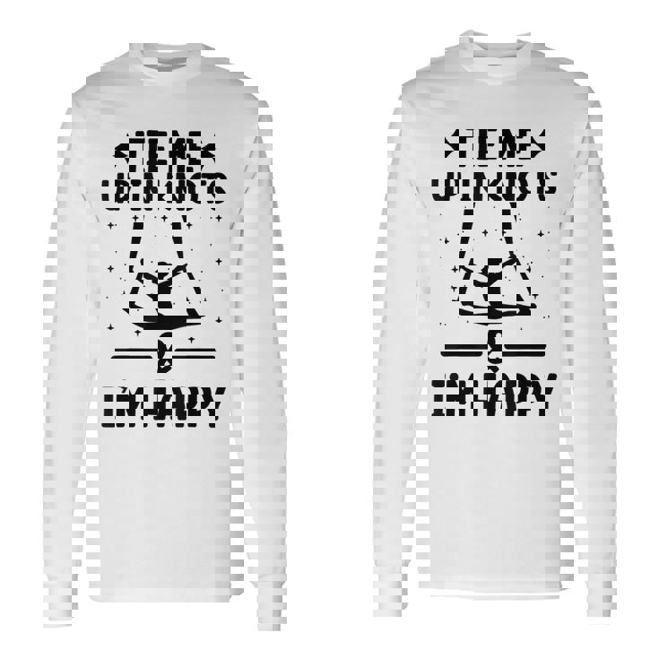 Tie Me Up In Knots & I'm Happy エアリアル ヨガ 体操選手 エアリスト 長袖Tシャツ