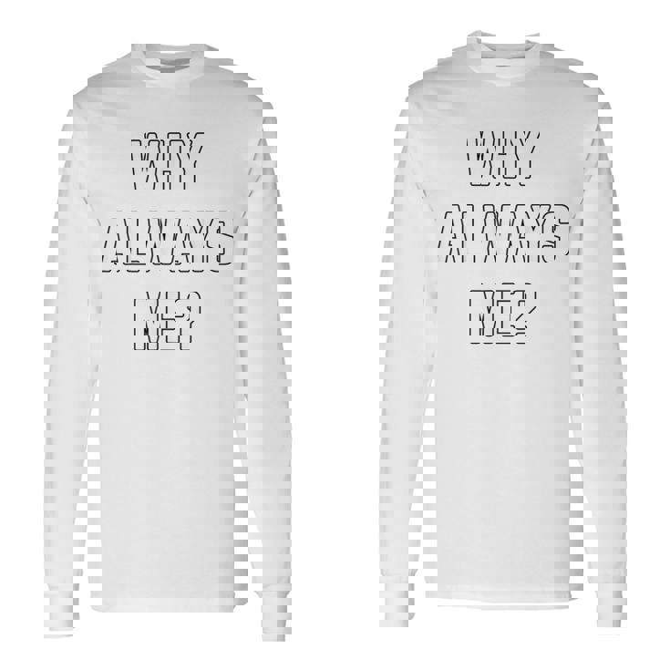 Why Always Me arcastic Epic Football Celebration Joke 長袖Tシャツ