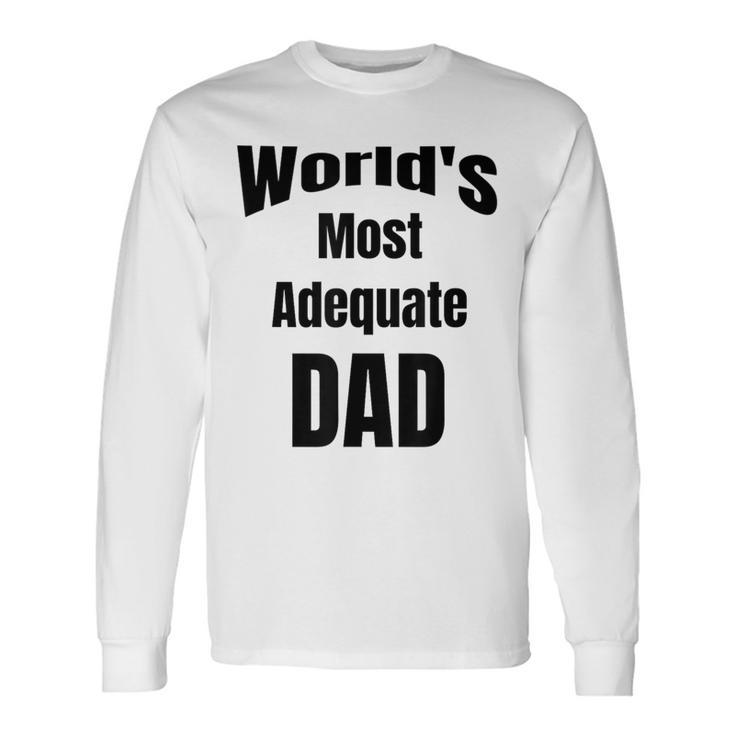 World's Most Adequate Dad はポップへの面白いギフトになります。 長袖Tシャツ