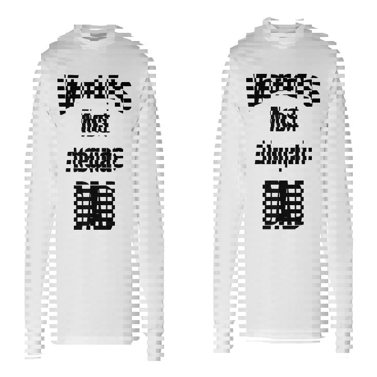 World's Most Adequate Dad はポップへの面白いギフトになります。 長袖Tシャツ