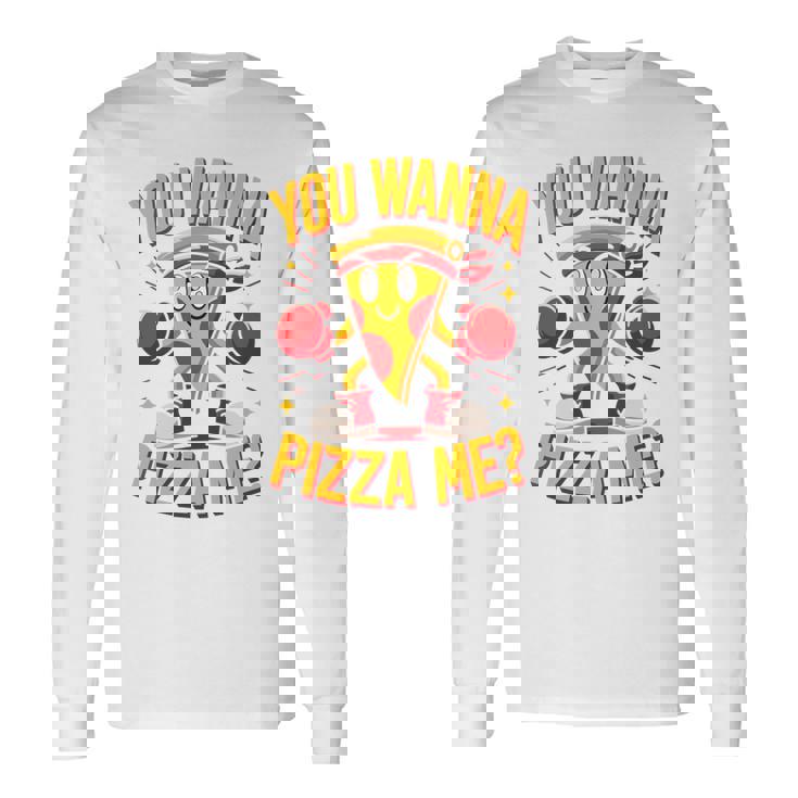 You Wanna Pizza Me 面白い ファイター ピザ愛好家 ファーストフード しゃれ 長袖tシャツ 長袖Tシャツ ギフトのアイデア