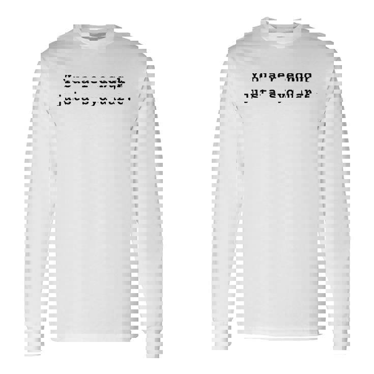 あなたと同じように十分です。ポジティブなエンパワーメント 長袖Tシャツ