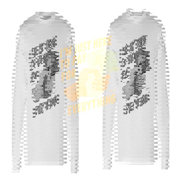 おもしろいママとパパが払うもの全部払うためにここに来たんだ 長袖Tシャツ ギフトのアイデア