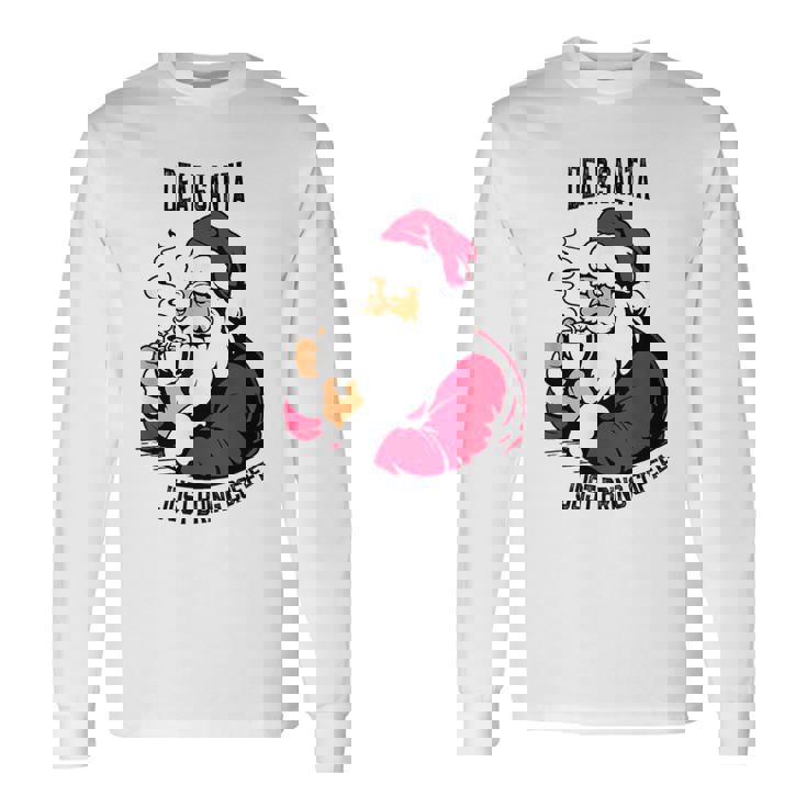 おもしろい親愛なるサンタさん、コーヒーを持ってきてクリスマスクリスマス 長袖Tシャツ