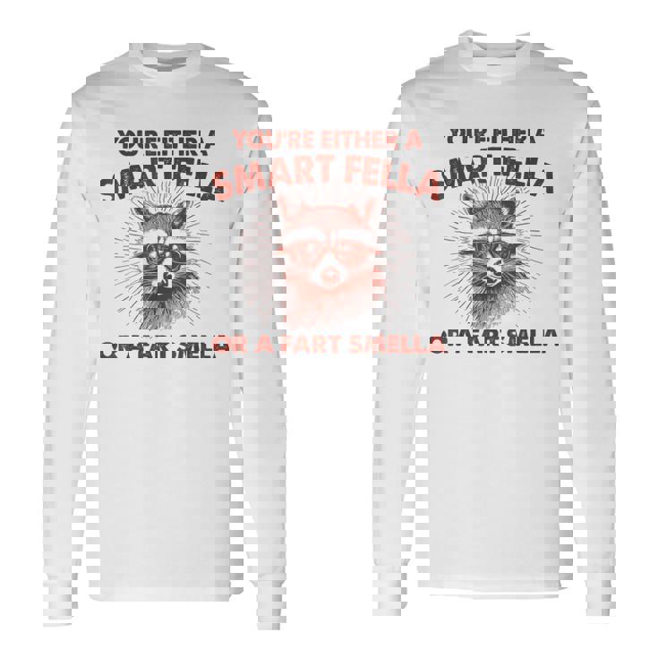 お前は利口なやつかおなら臭いのどっちかだ 長袖Tシャツ