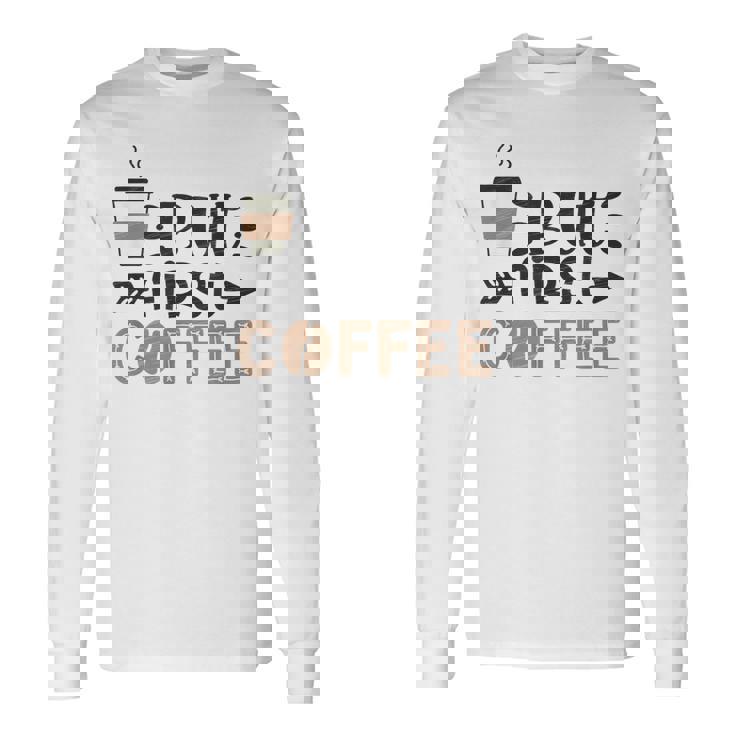 しかし、ファーストコーヒー面白いコーヒー愛好家の名言 長袖Tシャツ