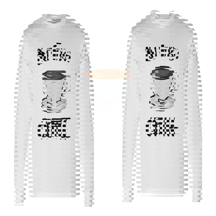 でもファーストコーヒーおもしろいコーヒー好きかわいい 長袖Tシャツ