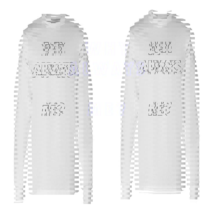 なんでいつも私なの 長袖Tシャツ