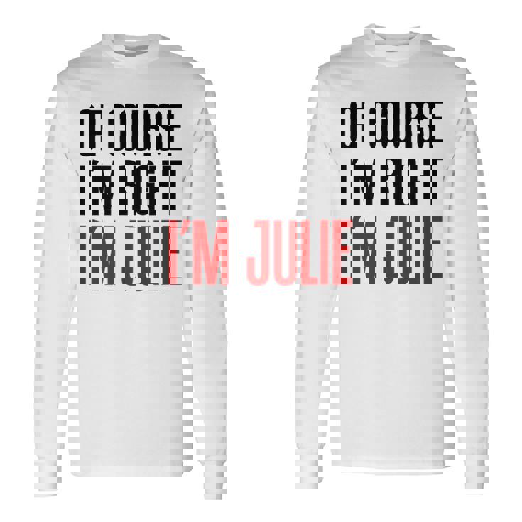 もちろんi'm Right I'm Julie 長袖Tシャツ
