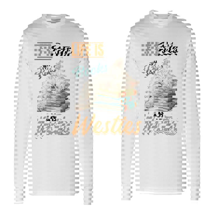 ウェスト・ハイランド・ホワイト・テリア・ウェスティ・ドッグブリード・ライフ・イズ・ベター 長袖Tシャツ