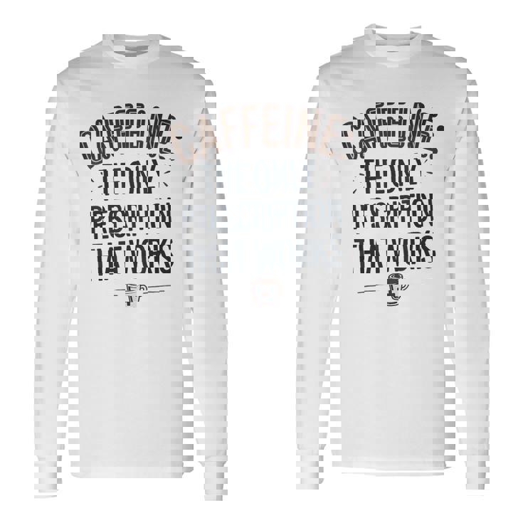カフェイン 効く唯一の処方箋 長袖Tシャツ