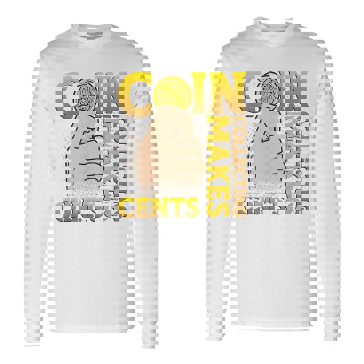 コイン収集はセント硬貨を集めるコインコレクター 長袖Tシャツ