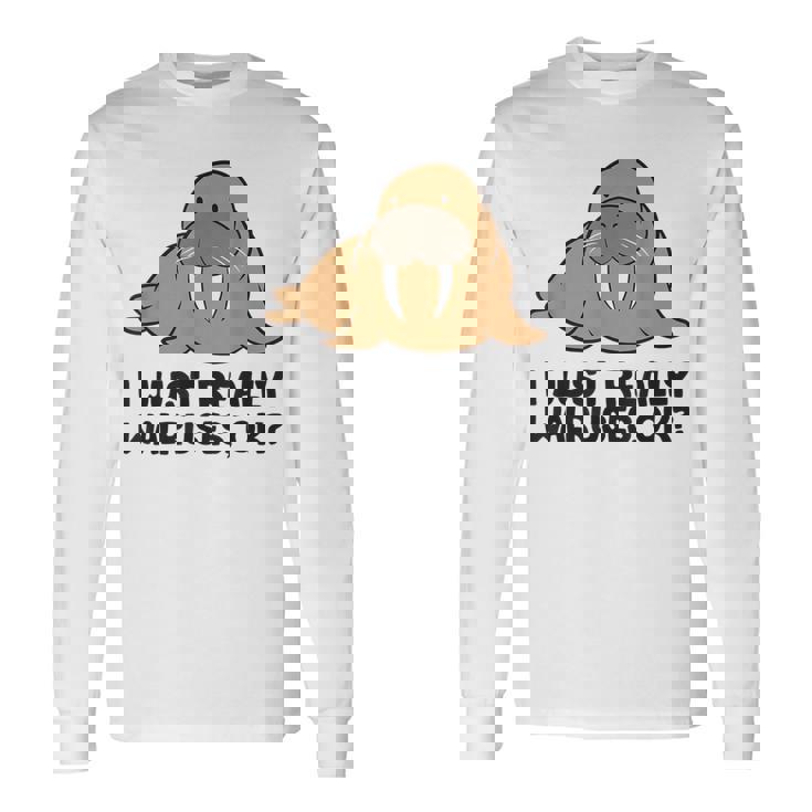 セイウチが本当に好きだよ、いいね？面白いセイウチ 長袖Tシャツ