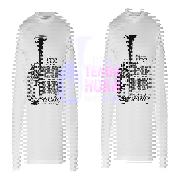 テナーホーンブラスバンドマーチングバンドおもしろ音楽 Alto Horn Or Tenor Horn Joke 長袖Tシャツ