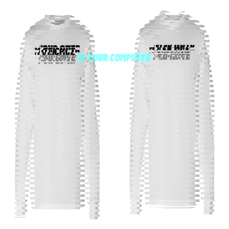 ノベルティ My Other Computer Is Your Computer レディース メンズ 皮肉 長袖Tシャツ