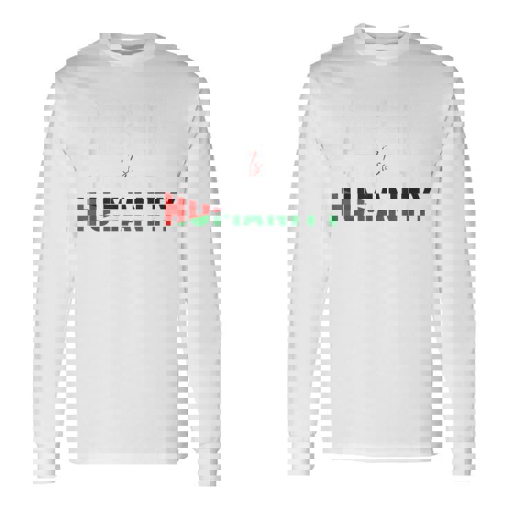 パレスチナと共に立つことは、人類のないガザに立ち向かうこと。 長袖Tシャツ