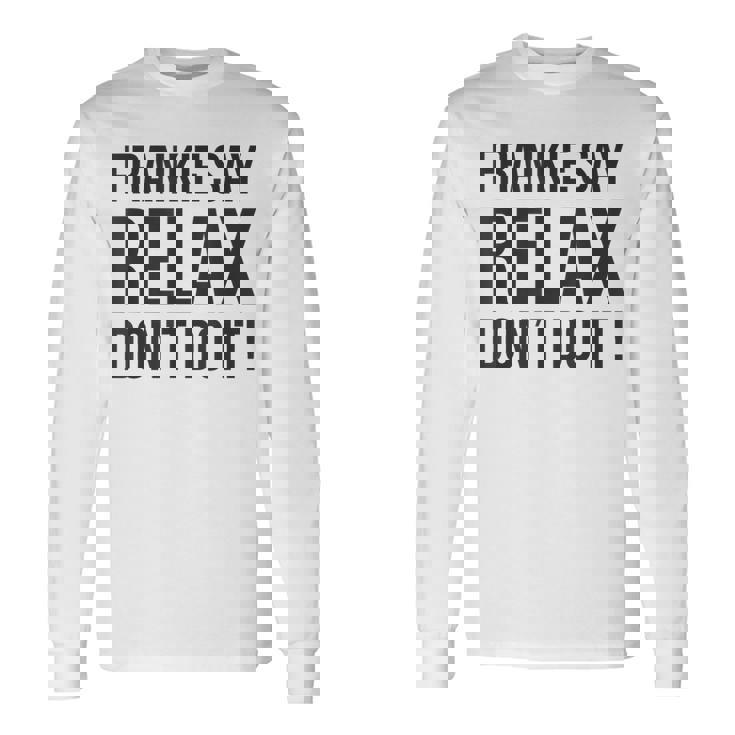 フランキー・セイ・リラックス、やらないで 長袖Tシャツ