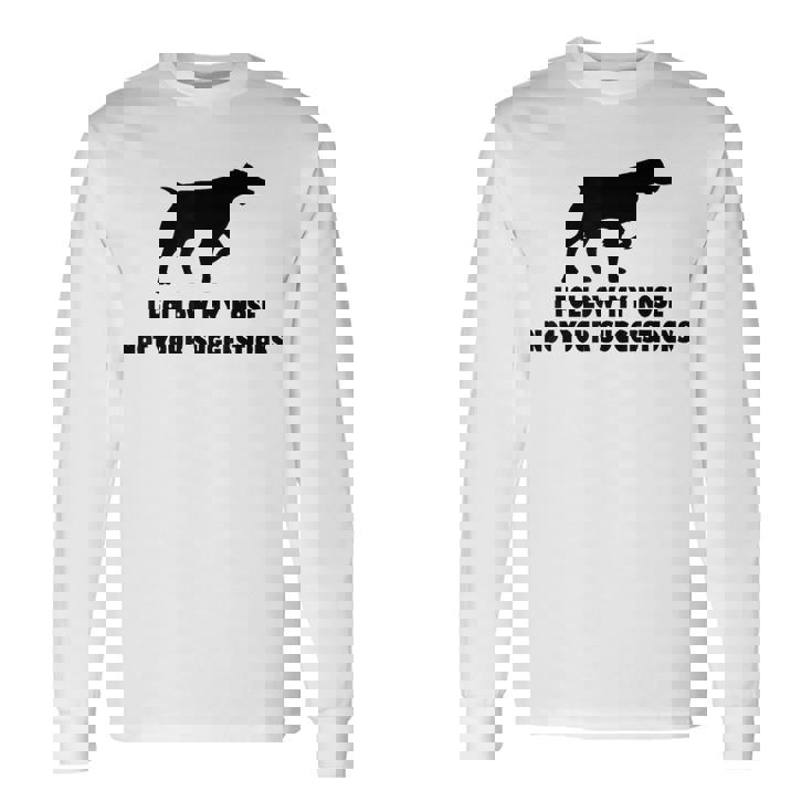 ブリタニー・スパニエル 私はあなたの提案ではなく私の鼻に従います 長袖Tシャツ