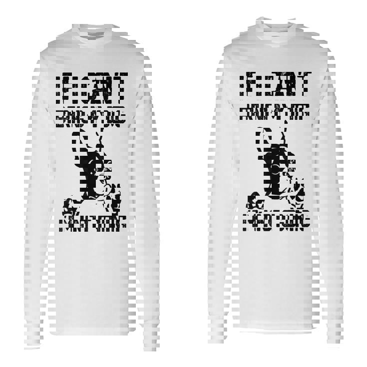 ボストンテリア 犬を連れてこられないなら行かない 長袖Tシャツ