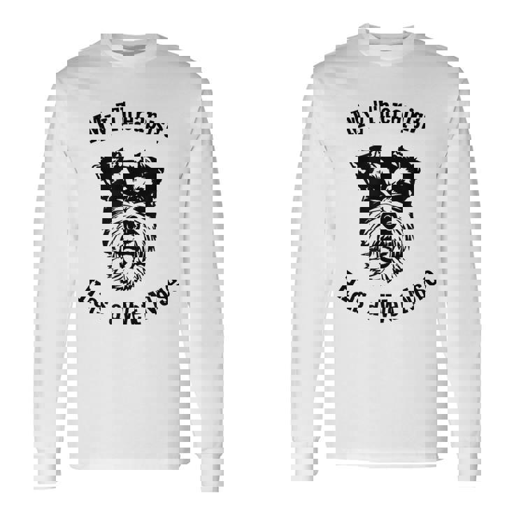 ミニチュアシュナウザー 私のセラピストは鼻が濡れています 長袖Tシャツ