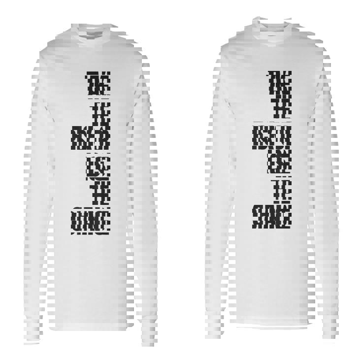 リスクを取るか、チャンスを失うか大胆なモチベーションウェア。 長袖Tシャツ