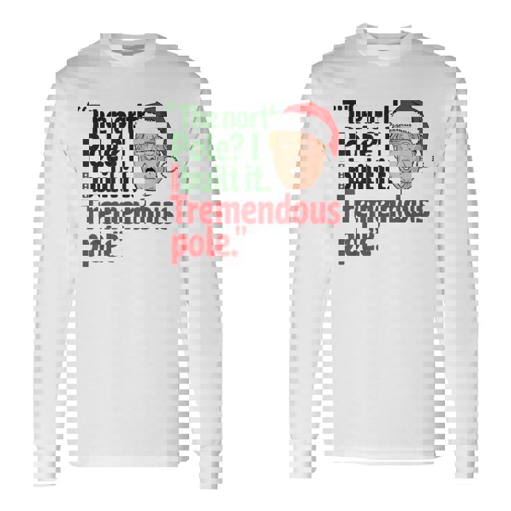北極I Build It Tremendous Pole 面白い トランプ クリスマス 長袖Tシャツ