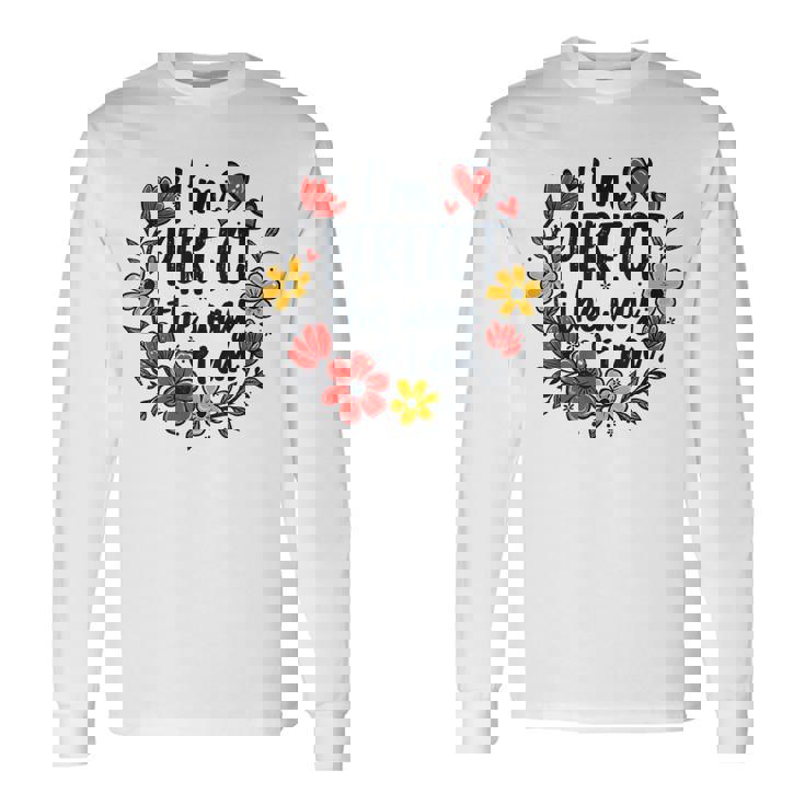 完璧なフローラルギフトアイデア I'm Perfect The Way I Am 長袖Tシャツ